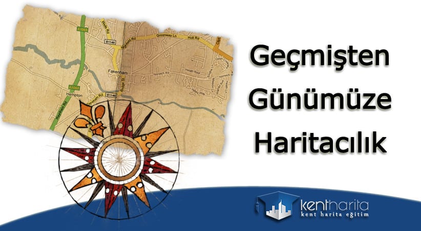 Geçmişten günümüze haritacılık
