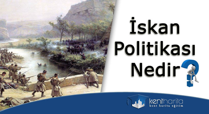 İskan politikası nedir