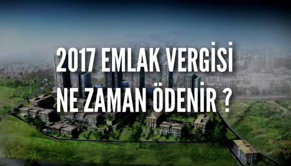 Emlak vergisi ne zaman ödenecek 2017