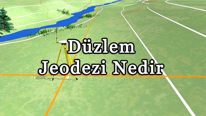 Düzlem jeodezi nedir ?