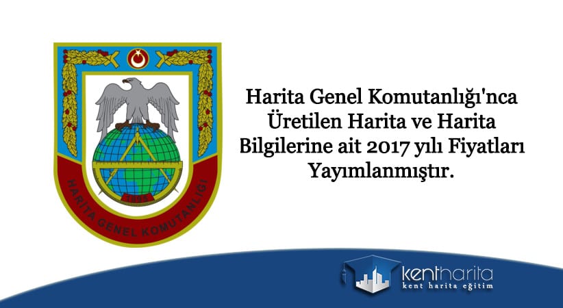 Harita genel komutanlığı 2017 harita üretim fiyatları