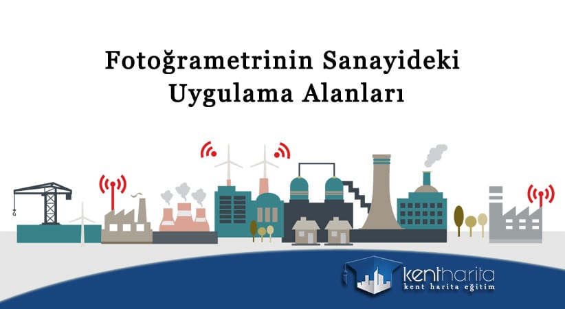 Fotoğrametrinin sanayideki uygulama alanları