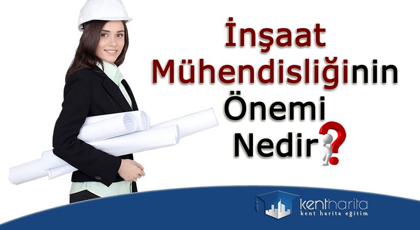 İnşaat Mühendisliğinin Önemi