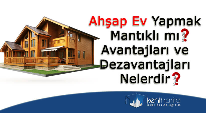 Ahşap Evlerin Avantajları Dezavantajları