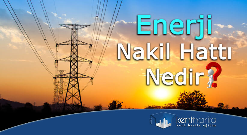 Enerji Nakil Hattı Nedir