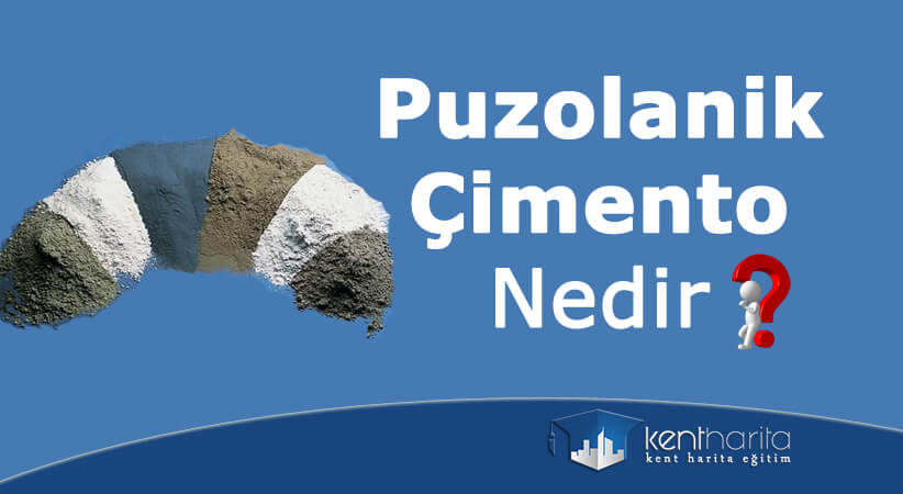 Puzolanik Çimento Nedir